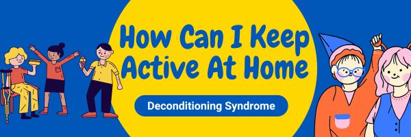 Deconditioning syndrome...How to keep active at home